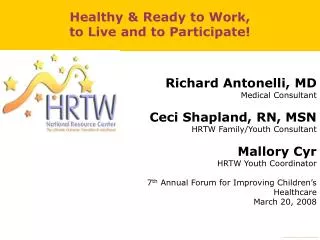 Richard Antonelli, MD Medical Consultant Ceci Shapland, RN, MSN HRTW Family/Youth Consultant Mallory Cyr HRTW Youth Coor