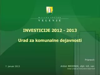 INVESTICIJE 2012 - 2013 Urad za komunalne dejavnosti