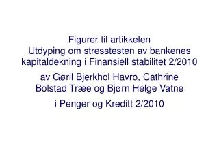 Figurer til artikkelen Utdyping om stresstesten av bankenes kapitaldekning i Finansiell stabilitet 2/2010