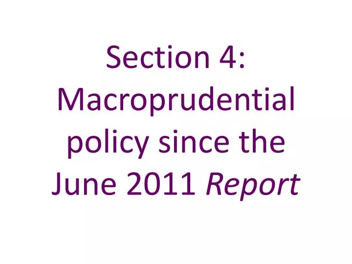 section 4 macroprudential policy since the june 2011 report