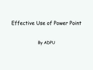 Effective Use of Power Point