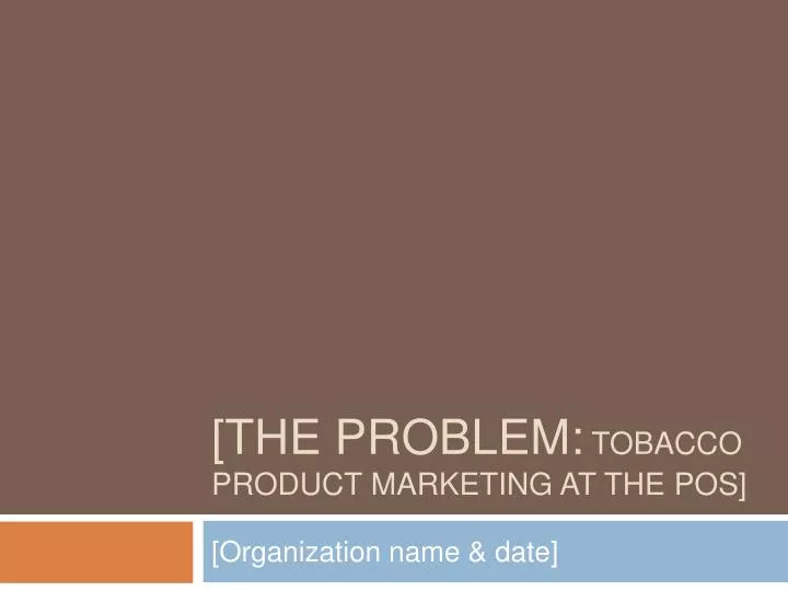 the problem tobacco product marketing at the pos