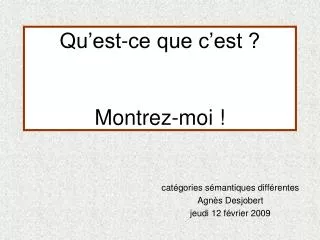 qu est ce que c est montrez moi