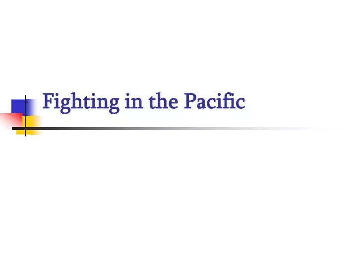fighting in the pacific