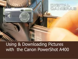 Using &amp; Downloading Pictures with the Canon PowerShot A400