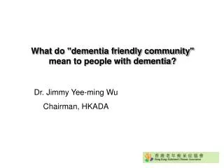 What do &quot;dementia friendly community&quot; mean to people with dementia?