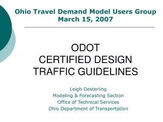 Leigh Oesterling Modeling &amp; Forecasting Section Office of Technical Services Ohio Department of Transportation