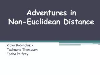 Adventures in Non-Euclidean Distance