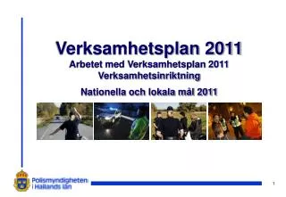 Verksamhetsplan 2011 Arbetet med Verksamhetsplan 2011 Verksamhetsinriktning Nationella och lokala mål 2011