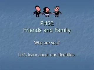 PHSE Friends and Family