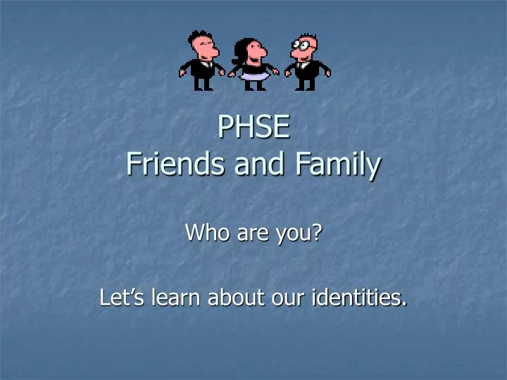 phse friends and family