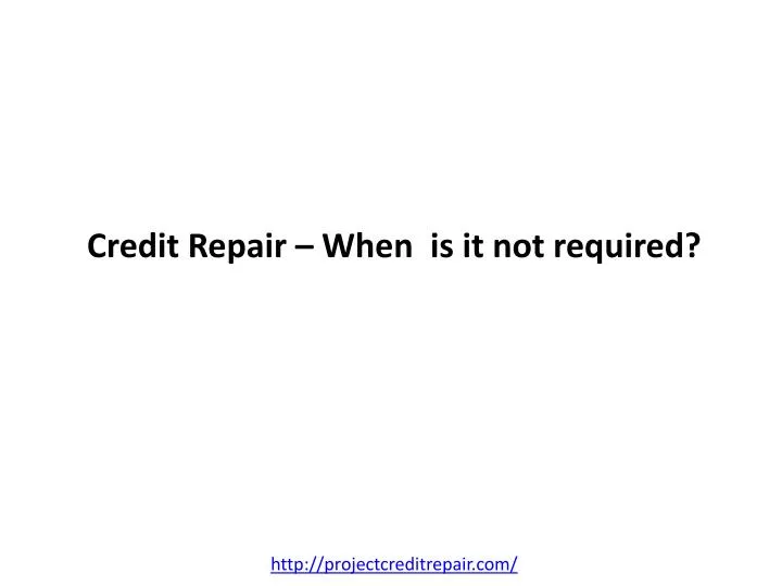 credit repair when is it not required
