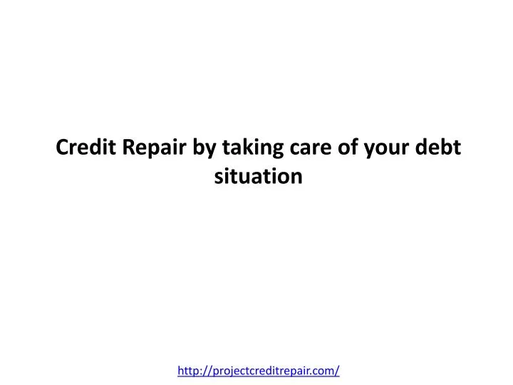 credit repair by taking care of your debt situation