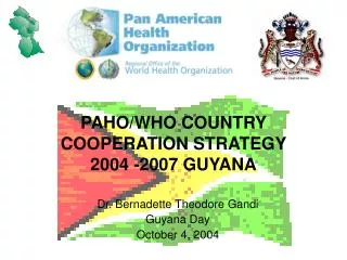 PAHO/WHO COUNTRY COOPERATION STRATEGY 2004 -2007 GUYANA