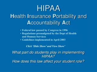HIPAA H ealth I nsurance P ortability and A ccountability A ct