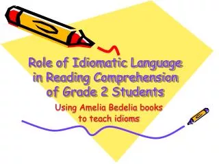 Role of Idiomatic Language in Reading Comprehension of Grade 2 Students