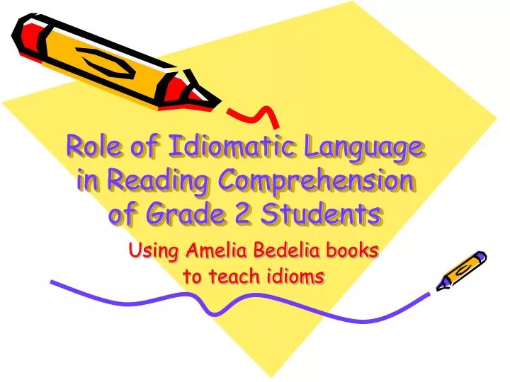 role of idiomatic language in reading comprehension of grade 2 students