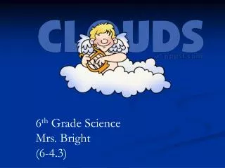 6 th Grade Science Mrs. Bright (6-4.3)