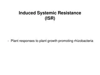 Induced Systemic Resistance (ISR)