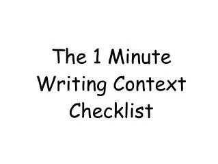 The 1 Minute Writing Context Checklist