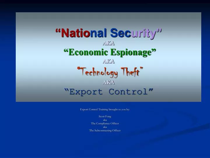 natio nal sec urity aka economic espionage aka technology theft aka export control