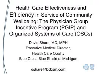 David Share, MD, MPH Executive Medical Director, Health Care Quality Blue Cross Blue Shield of Michigan dshare@bcbsm.co