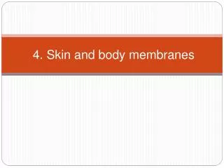 4. Skin and body membranes