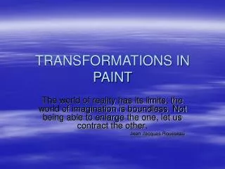 TRANSFORMATIONS IN PAINT