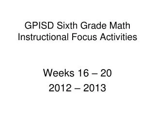 GPISD Sixth Grade Math Instructional Focus Activities