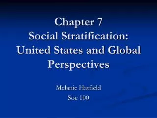 Chapter 7 Social Stratification: United States and Global Perspectives