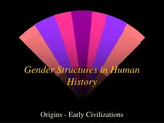 Gender Structures in Human History