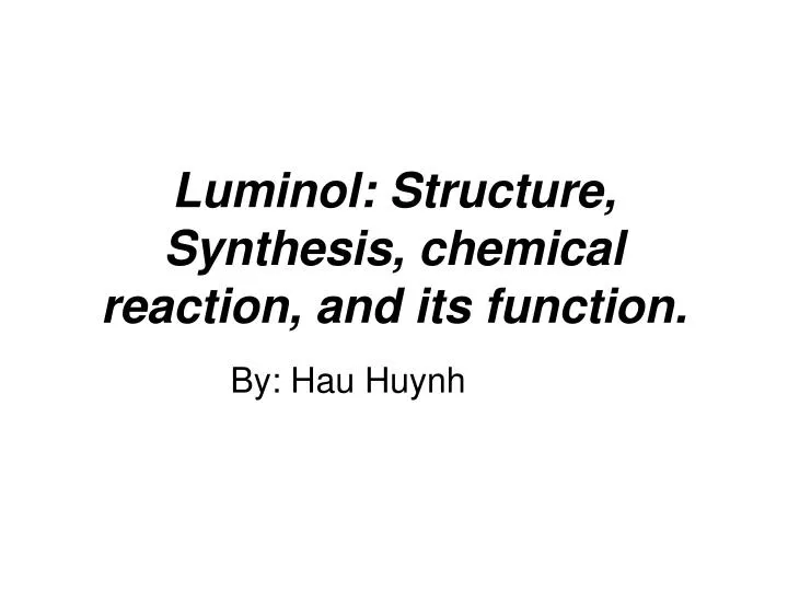 luminol structure synthesis chemical reaction and its function