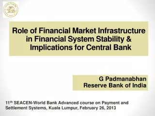 Role of Financial Market Infrastructure in Financial System Stability &amp; Implications for Central Bank