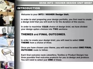 Welcome to your INT2 / HIGHER Design Unit .
