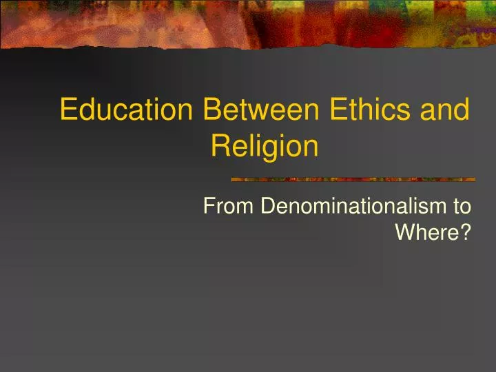 education between ethics and religion