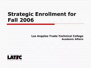 Strategic Enrollment for Fall 2006