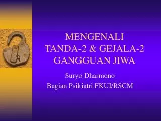 MENGENALI TANDA-2 &amp; GEJALA-2 GANGGUAN JIWA