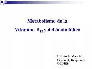 Metabolismo de la Vitamina B 12 y del ácido fólico