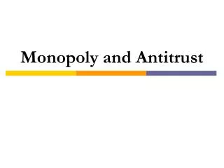 Monopoly and Antitrust