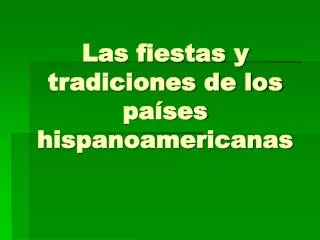 Las fiestas y tradiciones de los países hispanoamericanas