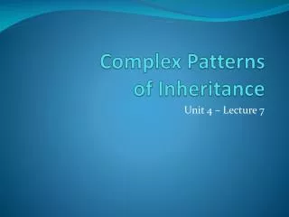 Complex Patterns of Inheritance