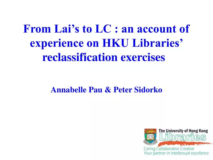 from lai s to lc an account of experience on hku libraries reclassification exercises