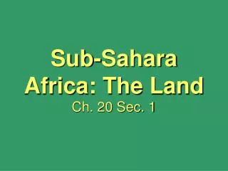 Sub-Sahara Africa: The Land