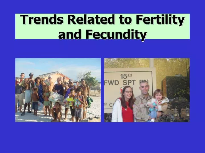 trends related to fertility and fecundity