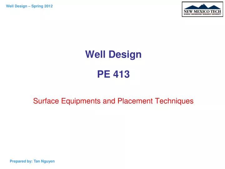 well design pe 413 surface equipments and placement techniques