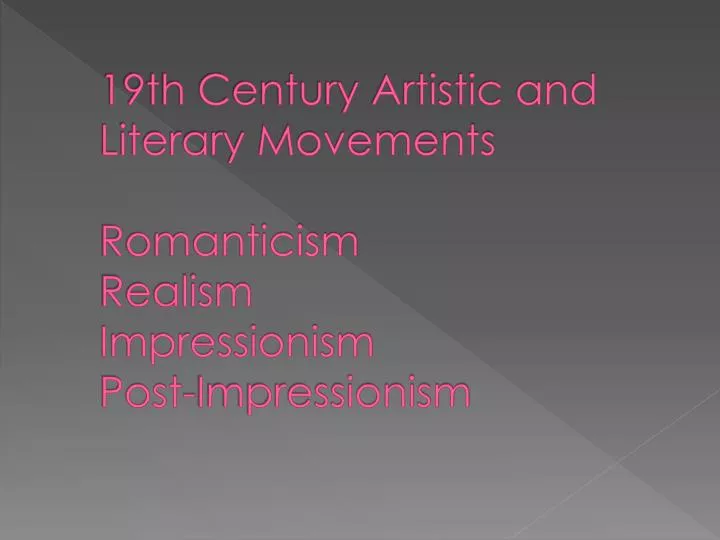 19th century artistic and literary movements romanticism realism impressionism post impressionism