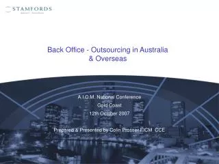 A.I.C.M. National Conference Gold Coast 12th October 2007 Prepared &amp; Presented by Colin Prosser FICM CCE