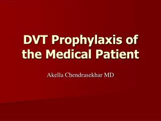 DVT Prophylaxis of the Medical Patient