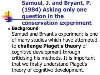 Samuel, J. and Bryant, P. (1984) Asking only one question in the conservation experiment