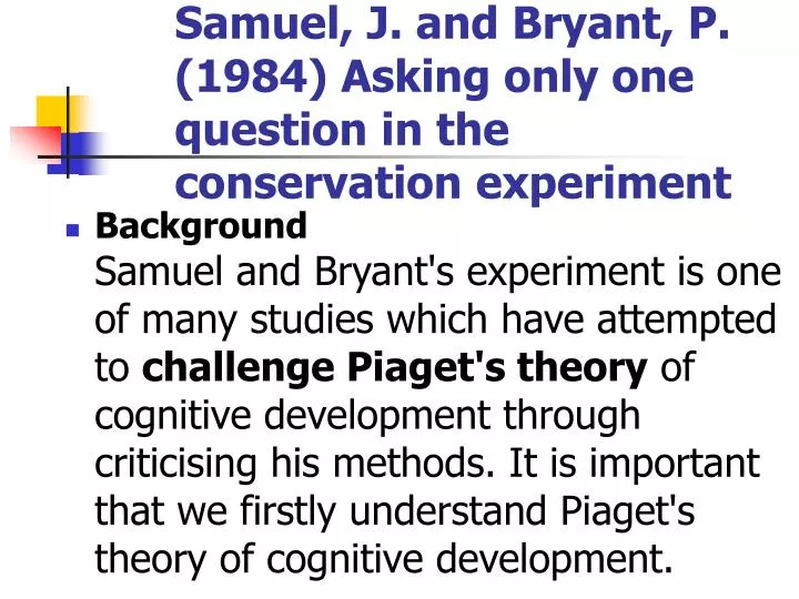 samuel j and bryant p 1984 asking only one question in the conservation experiment